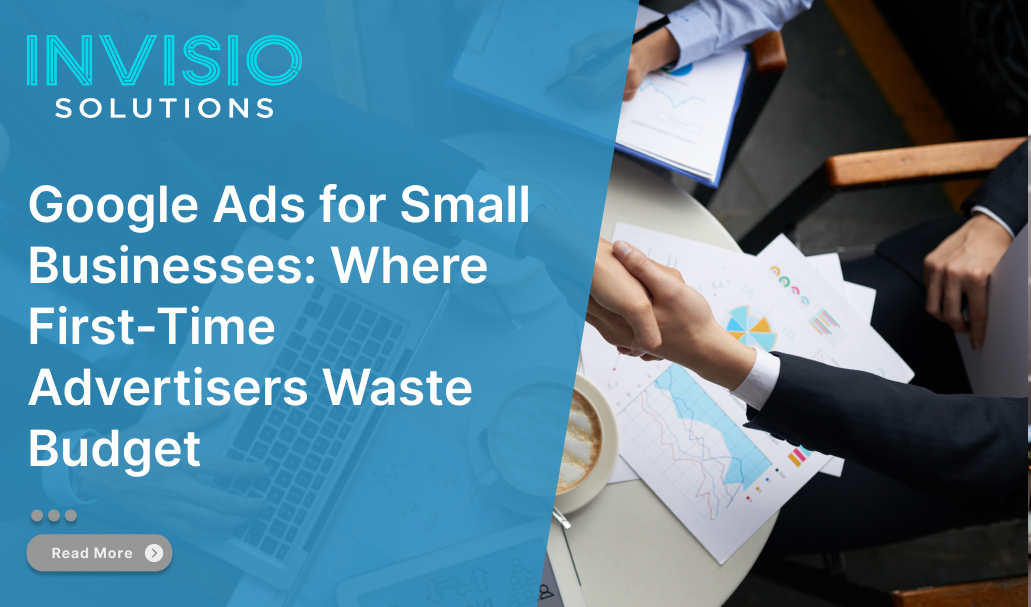Google Ads for Small Businesses: Where First-Time Advertisers Waste Budget